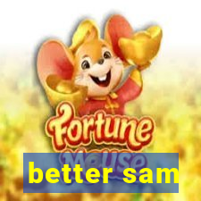 better sam